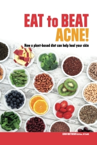 Eat to Beat Acne: How a plant-based diet can help heal your skin